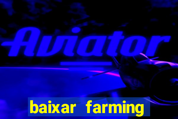 baixar farming simulator 18 dinheiro infinito